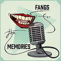 Fangs for the Memories