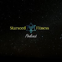 The Starseed Fitness Podcast