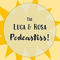 The Luca & Rosa Podcastiss