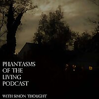 Phantasms of the Living with Simon Thought