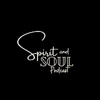 Spirit & Soul Podcast