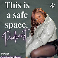 This is a safe space.