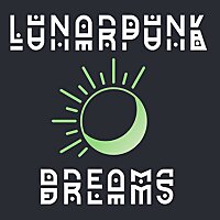 Lunarpunk Dreams