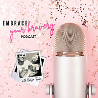 Embrace Your Bravery