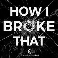 How I Broke That
