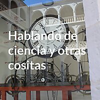Hablando de ciencia y otras cositas