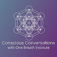 Conscious Conversations with One Breath Institute