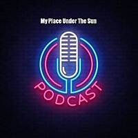 My Place Under The Sun Podcast