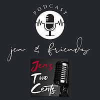 Jen & Friends | Jen's Two Cents.
