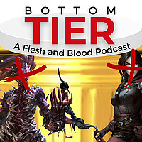 Bottom Tier: A Flesh and Blood Podcast