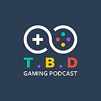 TBD Gaming Podcast