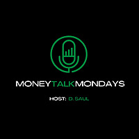 Money Talk Mondays by D. Saul