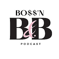BO$$'N BIZ & BEAUTY Podcast