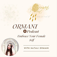 Ormani Podcast - Embrace Your Female Self