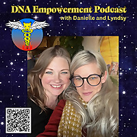 DNA Empowerment Podcast with Danielle and Lyndsy Rae