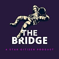 The Bridge: A Star Citizen Podcast