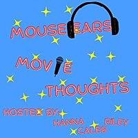 Mouse Ears Movie Thoughts: A Disney Podcast