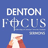 Denton FOCUS Sermons
