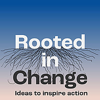 Rooted in Change