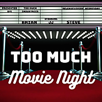Too Much Movie Night