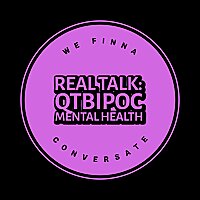 Real Talk: QTBIPOC Mental Health