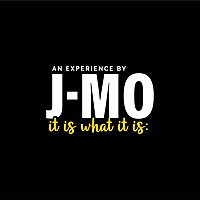 An Expereince By J-MO It Is What It Is