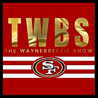 The Wayne Breezie Show | 49ers News and Analysis