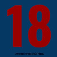 18: A Minnesota Twins Baseball Podcast