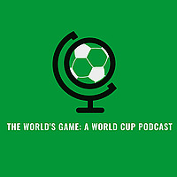The World's Game: A World Cup Podcast