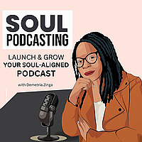 Soul Podcasting: Purpose-Driven Podcasting for Creatives