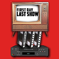 First Day Last Show