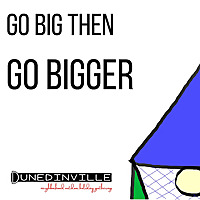 Go Big Then Go Bigger: The Official Podcast of Dunedinville