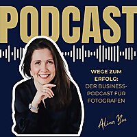 Wege zum Erfolg: Der Business-Podcast für Fotografen