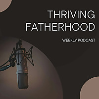 Thriving Fatherhood