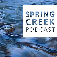 Spring Creek Podcast