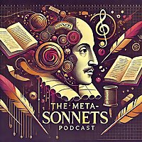 The Meta-Sonnets Podcast = A New Way to Read Shakespeare's Poetry