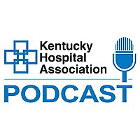 Kentucky Hospital Association Podcast