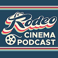Rodeo Cinema Podcast