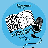 The Roanoker Presents: From Print to Podcast