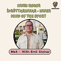 Innri Hugur Íþróttarinnar Með Emil Steinar - Inner Mind Of The Sport With Emil Steinar