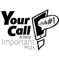 Your Call is Very Important to Us