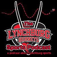 The Lynchburg Hornets Podcast: A Podcast About Lynchburg Sports