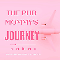 The PhD Mommy's Journey: Discipline, faith and motherhood for ambitious women