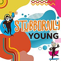 Stubbornly Young