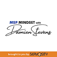 MSP Mindset with Damien Stevens