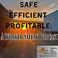 Safe, Efficient, Profitable: A Worker Safety Podcast