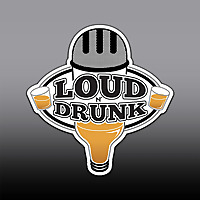 The Loud 'N Drunk Podcast