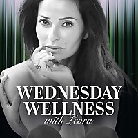 Leora's Wednesday Wellness Podcast