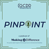 PinPoint: a podcast from the Georgia Council on Developmental Disabilities