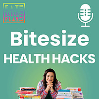 Bitesize Health Hacks